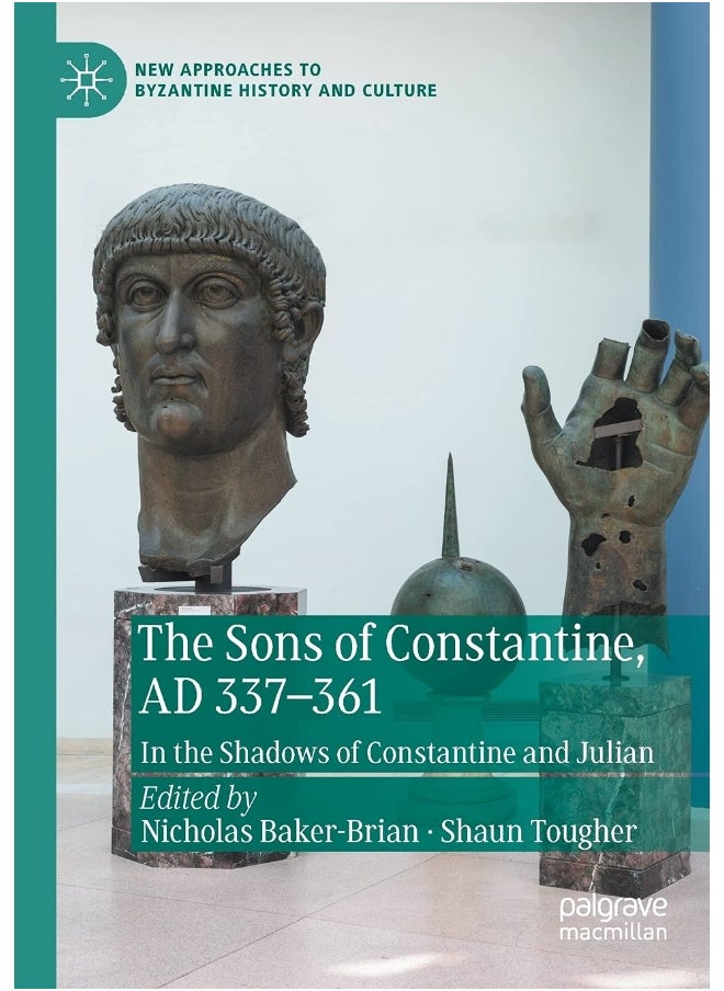 The Sons of Constantine, AD 337-361: In the Shadows of Constantine and Julian 