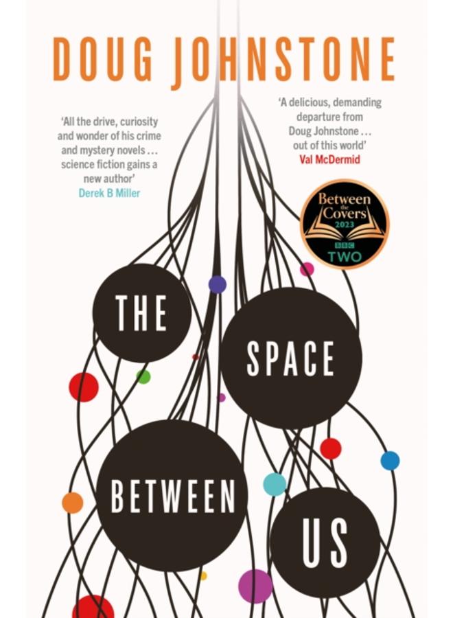 The Space Between Us : This year's most life-affirming, awe-inspiring read ??? Selected for BBC 2 Between the Covers 2023 : 1 