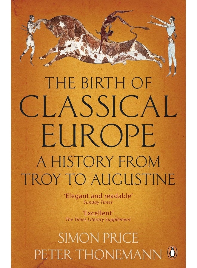 The Birth of Classical Europe: A History from Troy to Augustine 