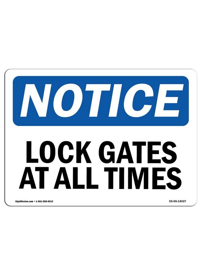 SignMission Osha Notice Signs Lock Gate At All Times Sign ; Extremely Durable Made In The Usa Signs Or Heavy Duty Vinyl Label Decal ; Protect Your Construction Site Warehouse Shop Area & Business - Image 2