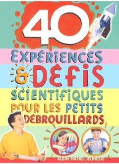 40 experiences & defis scientifiques pour les petits debrouillards 