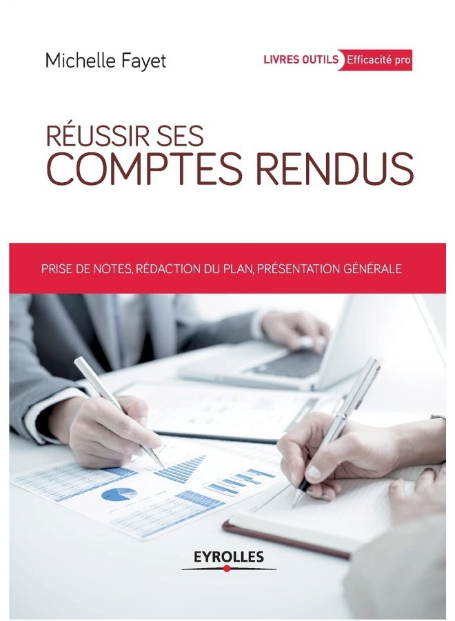 Réussir ses comptes rendus: Prises de notes, rédaction du plan, présentation g