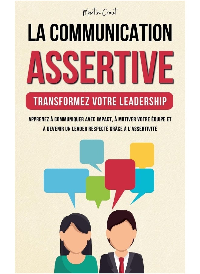null - La Communication Assertive - Transformez Votre Leadership: Apprenez à Communiquer Avec Impact, à Motiver Votre Équipe et à Devenir un Leader Respecté Grâce à l'Assertivité - Image 1