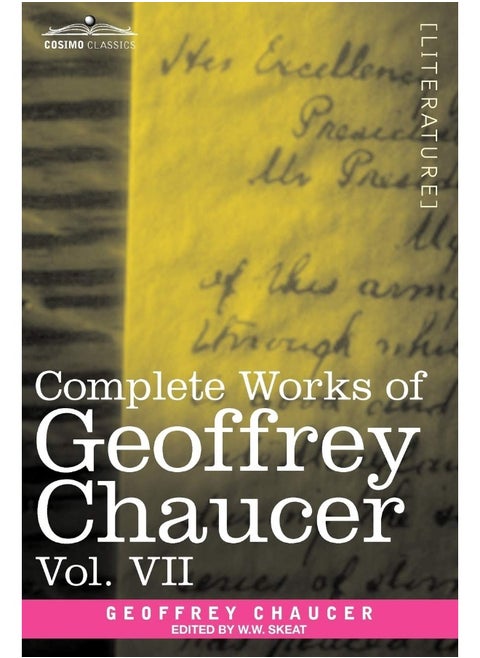 Complete Works of Geoffrey Chaucer, Vol. VII: Chaucerian and Other Pieces, Being a Supplement to the Complete Works of Geoffrey Chaucer (in Seven Volu