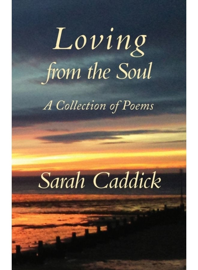 Loving from the Soul A Collection of Poems - Paperback