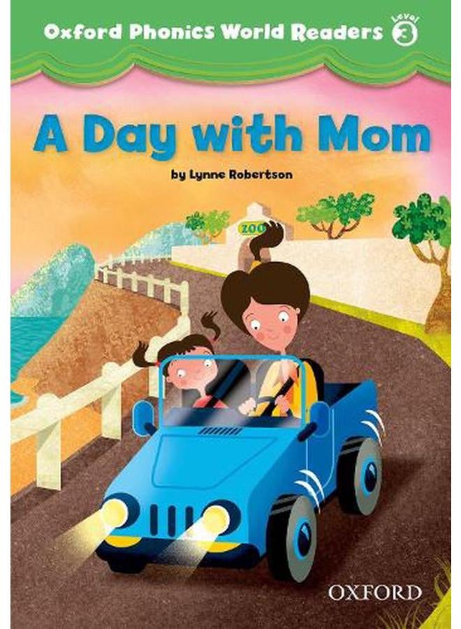 Oxford Phonics World Readers  Level 3  A Day with Mom  Ed   1