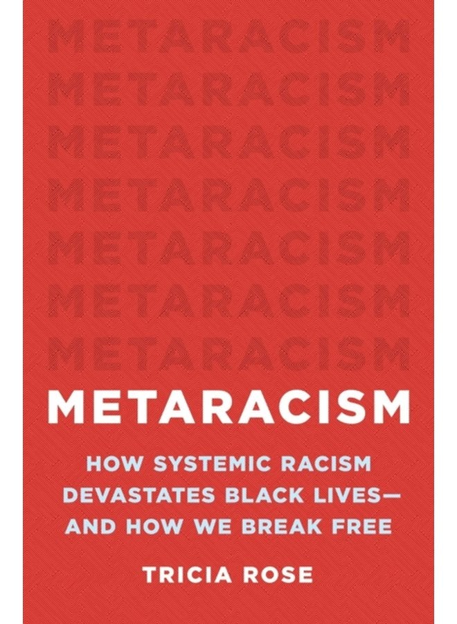 Metaracism How Systemic Racism Devastates Black Lives and How We Break Free - Hardback