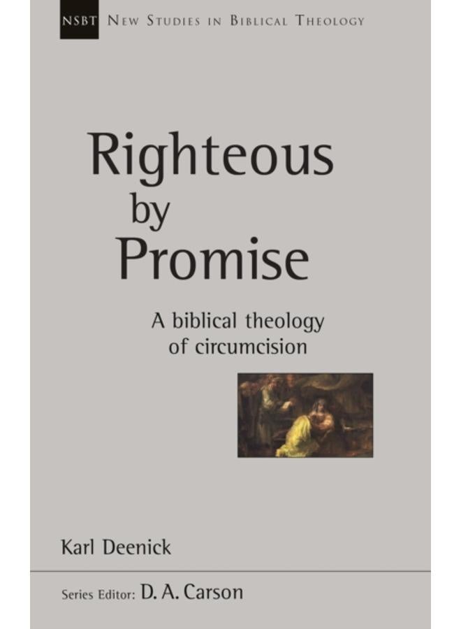 Righteous by Promise : A Biblical Theology Of Circumcision 