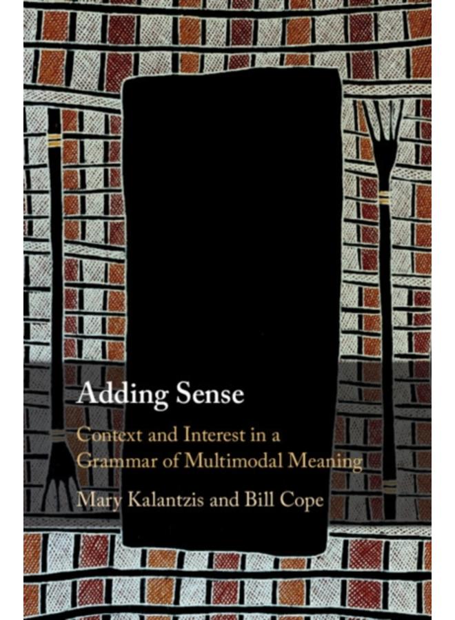 Adding Sense : Context and Interest in a Grammar of Multimodal Meaning