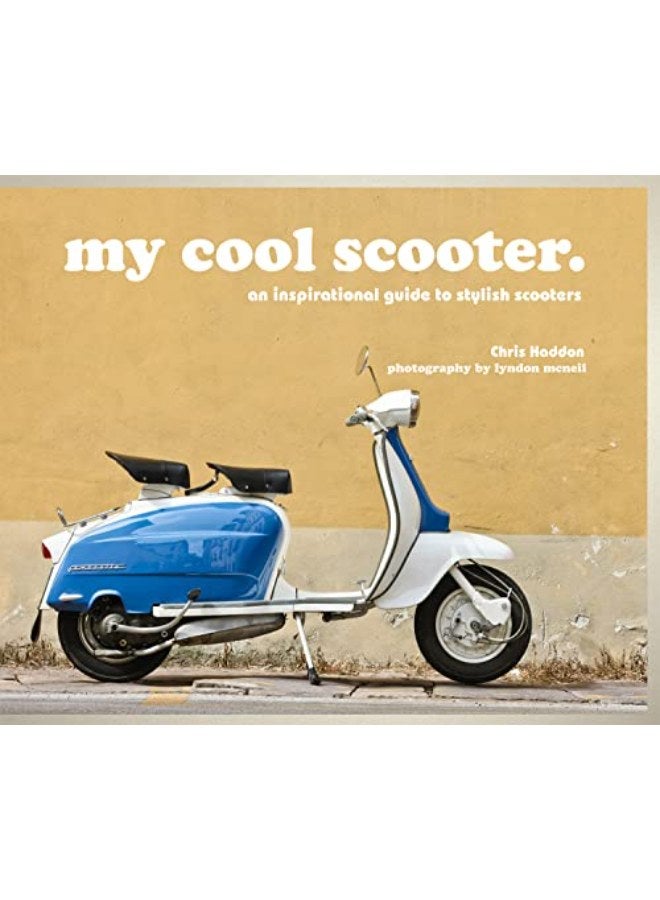 my cool scooter: an inspirational guide to stylish scooters