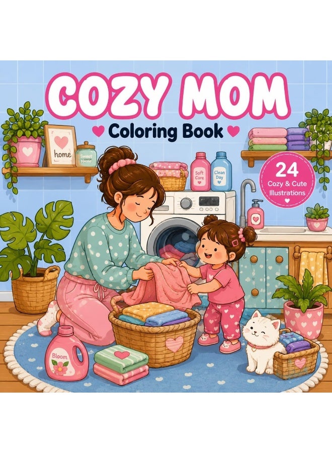 Cozy Mom Coloring Book: 24 Illustrations for Kids & Adults