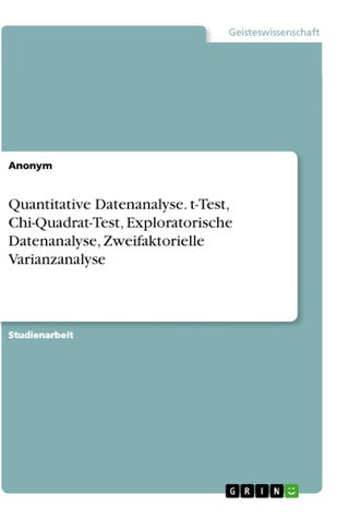 Quantitative Datenanalyse. t-Test, Chi-Quadrat-Test, Exploratorische Datenanalyse, Zweifaktorielle Varianzanalyse - pzsku/Z1B4E57CFEAD9C9E1E724Z/45/1749035300/bec6098b-6562-42af-8a68-b3b84a90e57a
