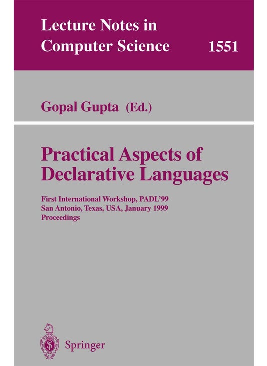 Practical Aspects of Declarative Languages: First International Workshop, PADL'99, San Antonio, Texas, USA, January 18-19, 1999, Proceedings