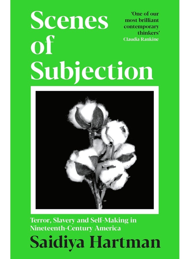 Scenes of Subjection: Terror, Slavery and Self-Making in Nineteenth Century America