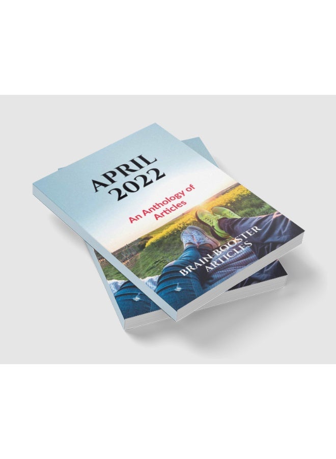 April 2022 : An Anthology of Articles - Image 3