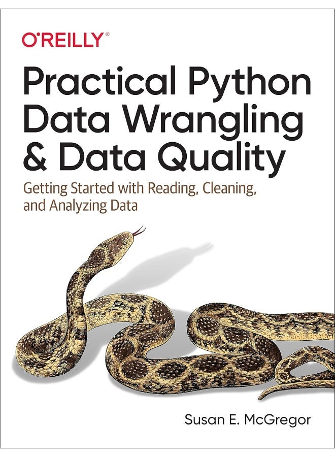 Practical Python Data Wrangling and Data Quality: Getting Started with Reading, Cleaning, and Analyzing Data 