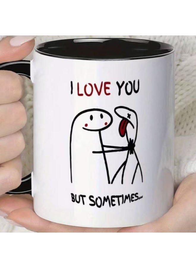 Novelty Coffee Mug with "I Love You But Sometimes" Design, 11oz (360ml), 1 Piece