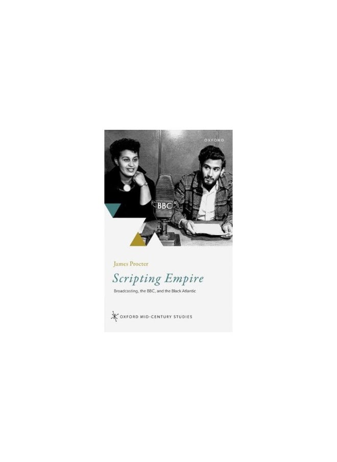 Scripting Empire: Broadcasting, the Bbc, and the Black Atlantic 