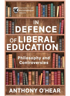 Defence of Liberal Education: Philosophy and Controversies 