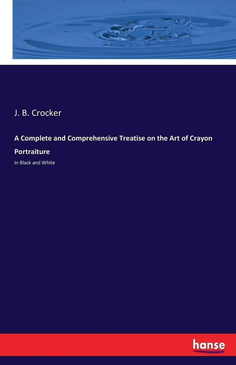 A Complete and Comprehensive Treatise on the Art of Crayon Portraiture: In Black and White  - Image 1