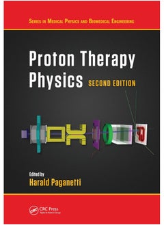 Proton Therapy Physics, Second Edition 
