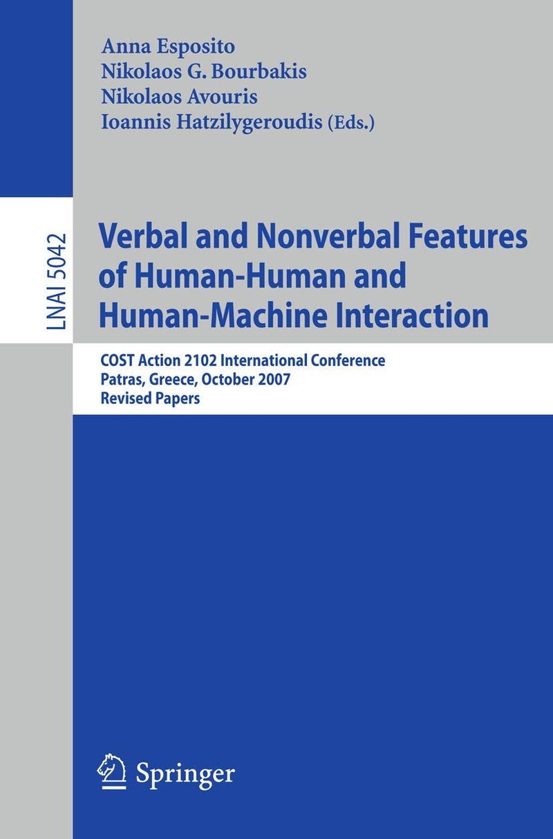 Verbal and Nonverbal Features of Human-Human and Human-Machine Interaction: COST Action 2102 International Conference, Patras, Greece, October 29-31, 2007. Revised Papers