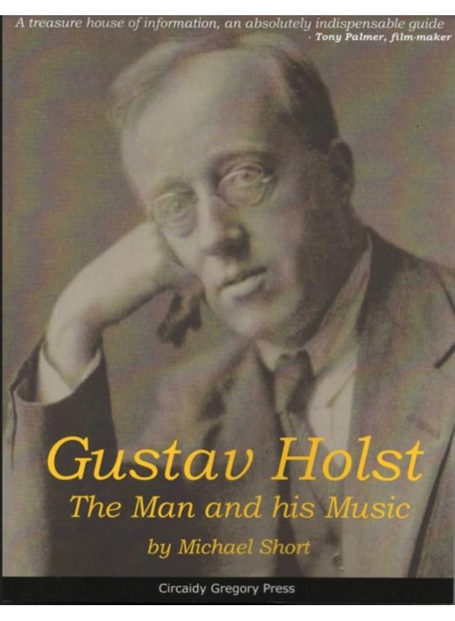 Gustav Holst : The Man and His Music 