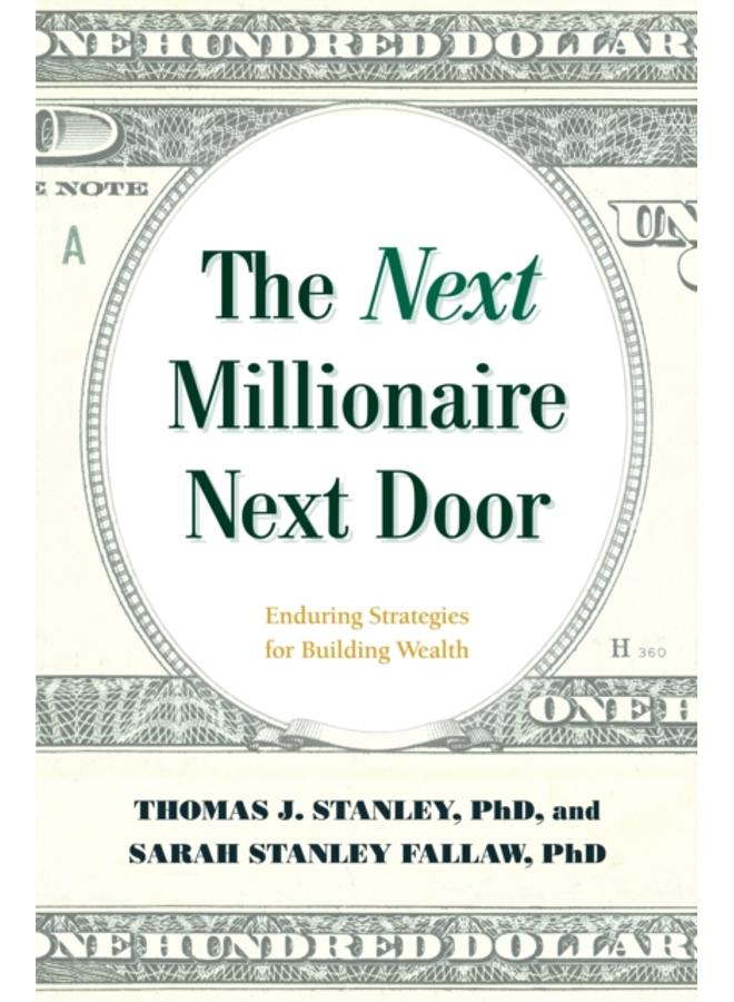 The Next Millionaire Next Door : Enduring Strategies for Building Wealth 