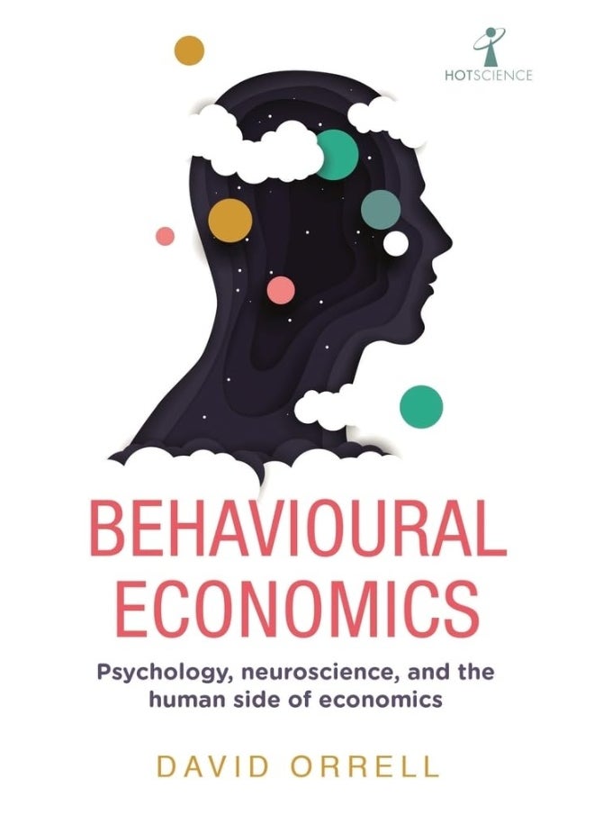 Behavioural Economics: Psychology, neuroscience, and the human side of economics 