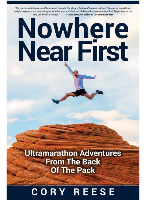 Nowhere Near First: Ultramarathon Adventures From The Back Of The Pack