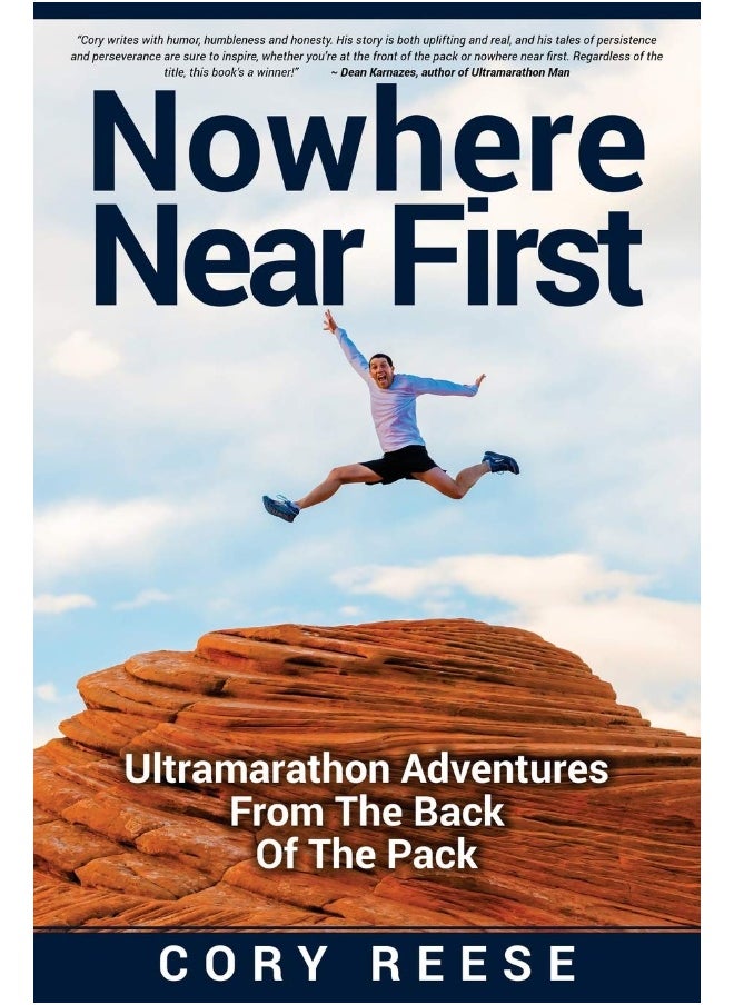 Nowhere Near First: Ultramarathon Adventures From The Back Of The Pack