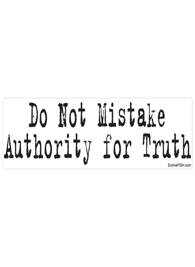 EvolveFISH Do Not Mistake Authority for Truth Bumper Sticker - [11" x 3"] - Image 2
