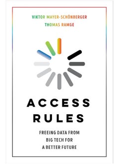 Access Rules: Freeing Data from Big Tech for a Better Future 