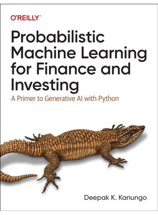 Probabilistic Machine Learning for Finance and Investing : A Primer to the Next Generation of AI with Python 