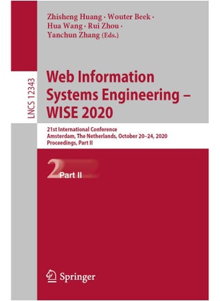 Web Information Systems Engineering - WISE 2020: 21st International Conference, Amsterdam, The Netherlands, October 20-24, 2020, Proceedings, Part II - pzsku/Z1BACC0EACDC36A3B7908Z/45/1748329167/0e9bb7e0-5ebf-4d00-be56-e6fab1e30d1b