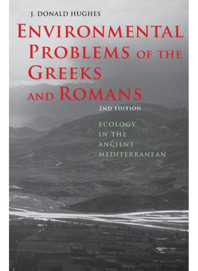 Environmental Problems of the Greeks and Romans : Ecology in the Ancient Mediterranean 