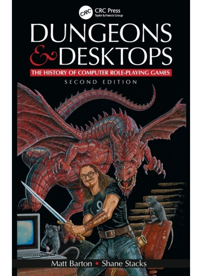 Dungeons and Desktops The History of Computer Role Playing Games 2e - Paperback