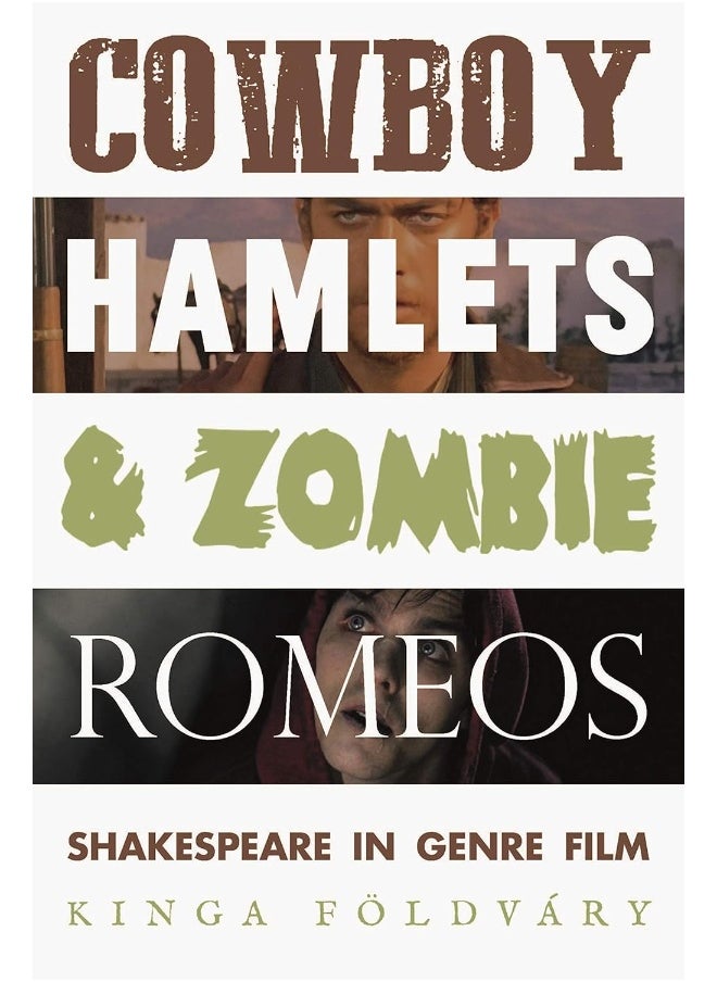 Cowboy Hamlets and Zombie Romeos: Shakespeare in Genre Film 