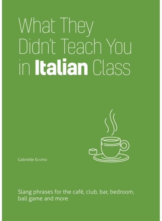 What They Didn't Teach You In Italian Class
