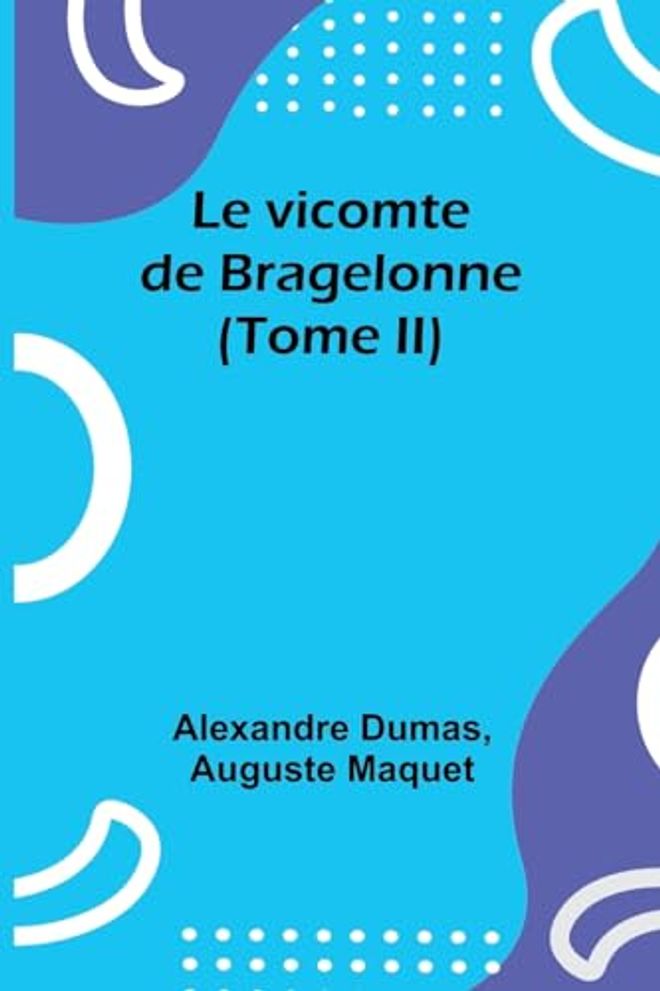 vicomte de Bragelonne (Tome II)