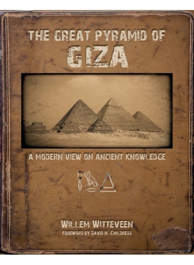 The Great Pyramid of Giza A Modern View on Ancient Knowledge - Hardback