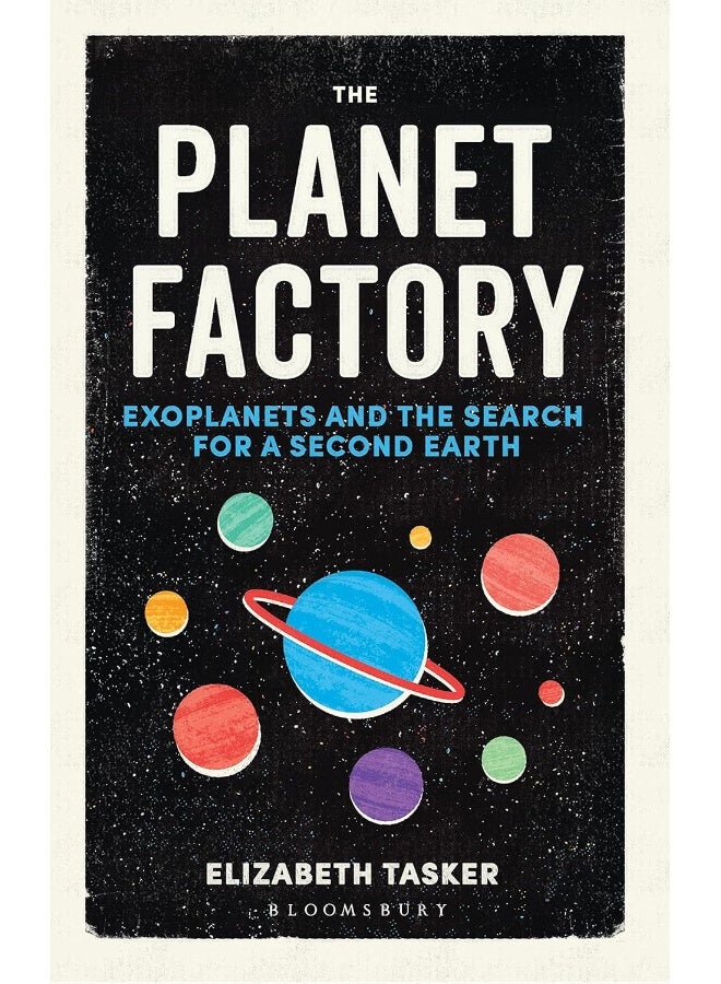 The Planet Factory: Exoplanets and the Search for a Second Earth