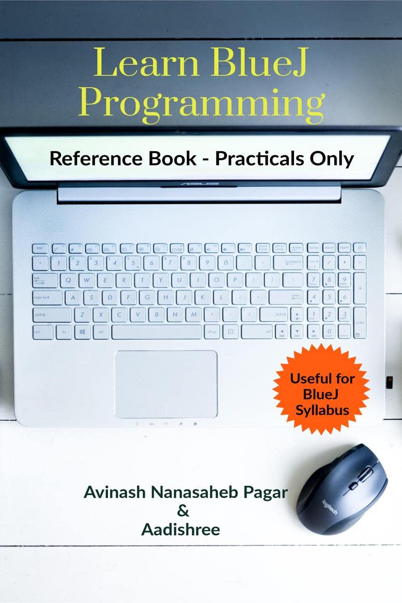Learn BlueJ Programming : Reference Book - Practicals Only