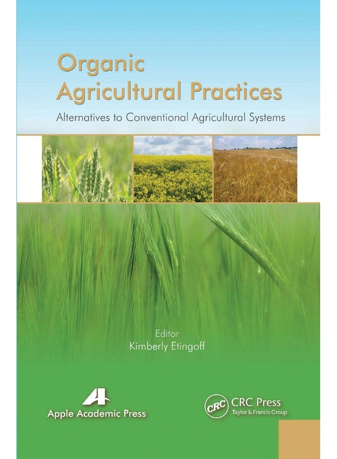 Organic Agricultural Practices: Alternatives to Conventional Agricultural Systems 
