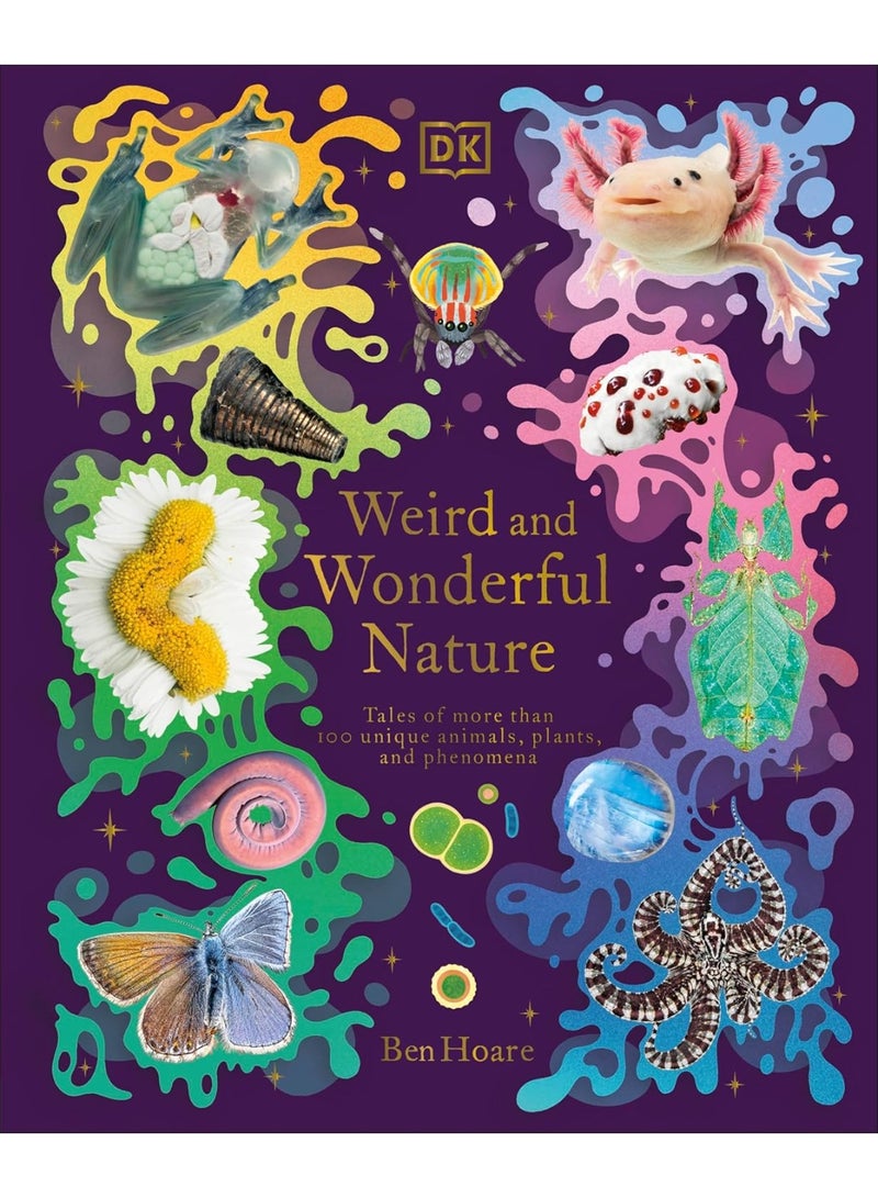 Weird and Wonderful Nature: Tales of More Than 100 Unique Animals, Plants, and Phenomena (DK Treasures)