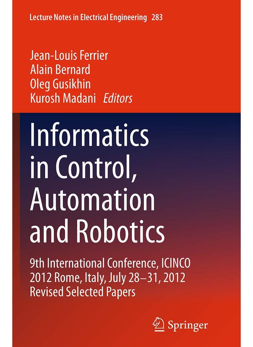 Informatics in Control, Automation and Robotics: 9th International Conference, ICINCO 2012 Rome, Italy, July 28-31, 2012 Revised Selected Papers 