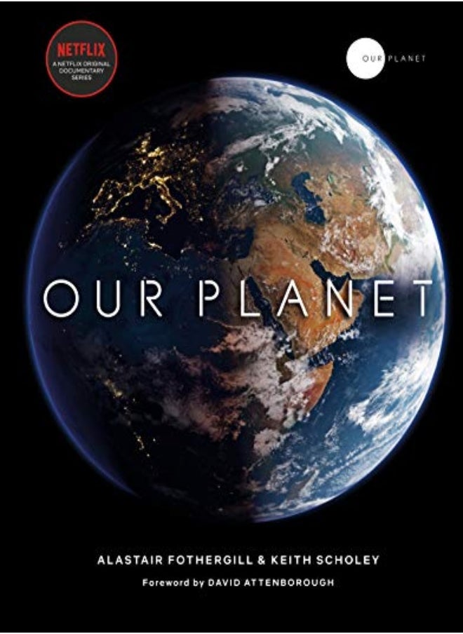 Our Planet by Fothergill, Alastair - Scholey, Keith - Pearce, Fred - Attenborough, David Hardcover 