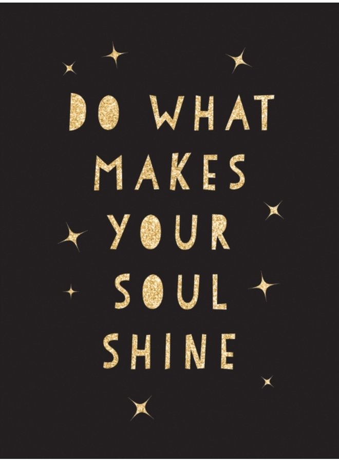 Do What Makes Your Soul Shine Inspiring Quotes to Help You Live Your Best Life - Hardback