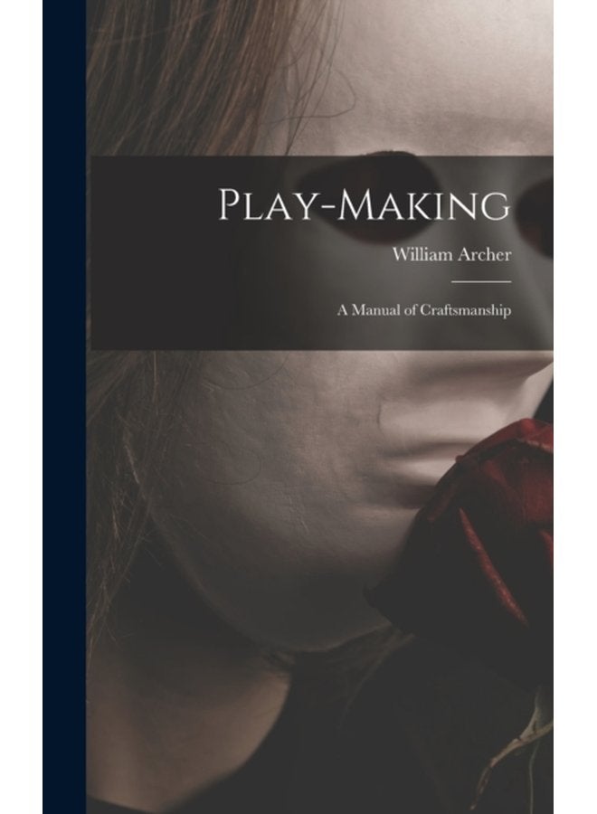 Play making a Manual of Craftsmanship - Hardback