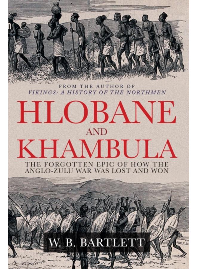 Hlobane and Khambula : The Forgotten Epic of How the Anglo-Zulu War was Lost and Won 